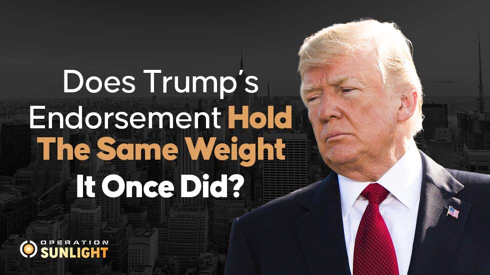 Does Trump’s endorsement hold the same weight it once did?