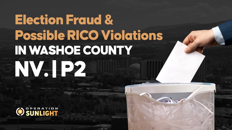 Election Fraud & possible RICO violations in Washoe County, NV. | P2