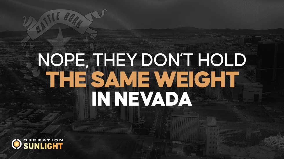 Nope, they don’t hold the same weight in Nevada