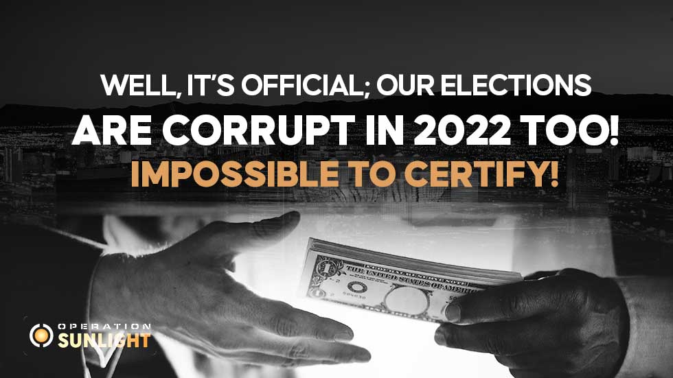 Well, it’s official; our elections are corrupt in 2022 too! Impossible to certify!