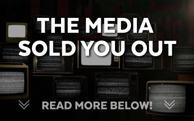 The Media Sold You Out