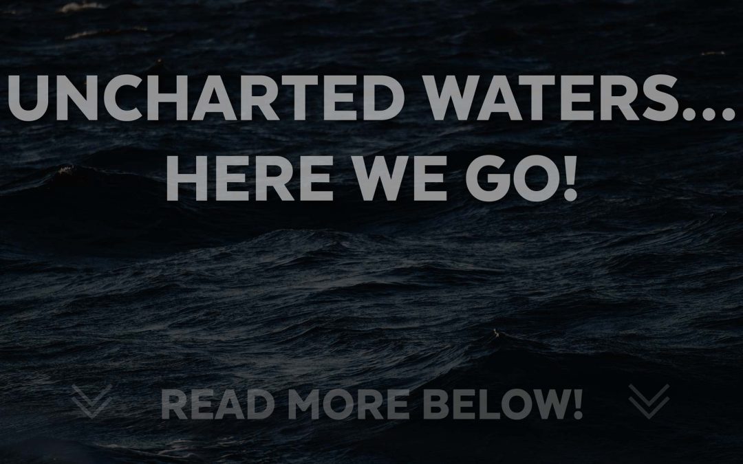 Uncharted waters… here we go!