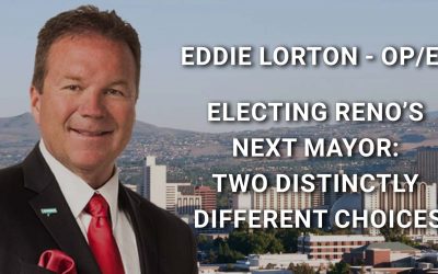 Op/Ed: Electing Reno’s next mayor: two distinctly different choices | Eddie Lorton