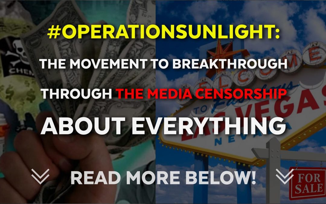 #OperationSunlight: The Movement to Breakthrough Through the Media Censorship About Everything