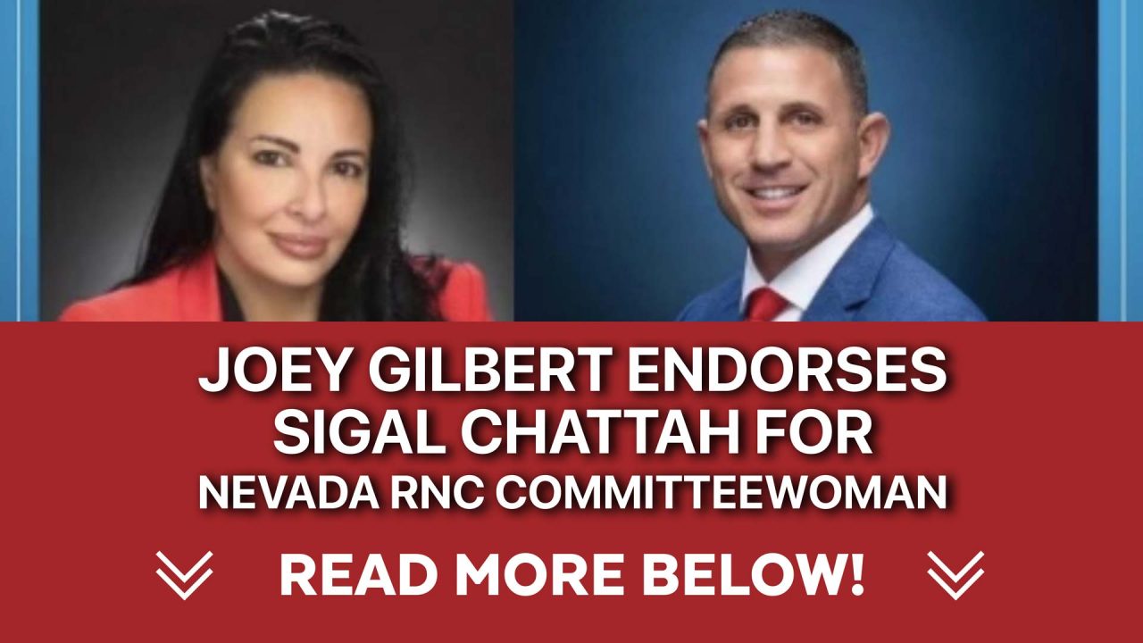 Nevada Rnc Joey Gilbert endorses Sigal Chattah for Nevada RNC Committeewoman ...