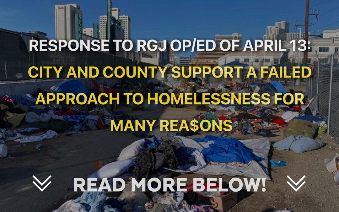Response to RGJ op/ed of April 13: City and County Support a Failed Approach to Homelessness for Many Rea$ons