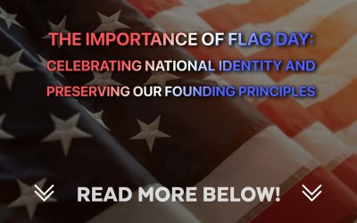 The Importance of Flag Day: Celebrating National Identity and Preserving Our Founding Principles