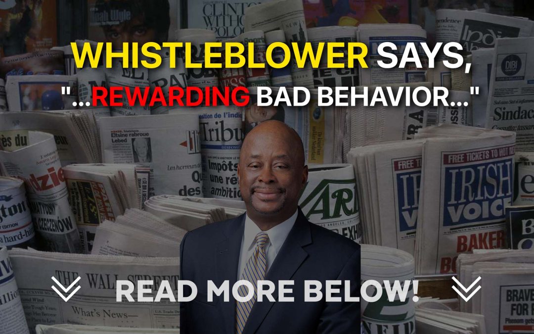 Whistleblower Says, “…Rewarding Bad Behavior…”