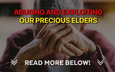 Abusing and Exploiting Our Precious Elders