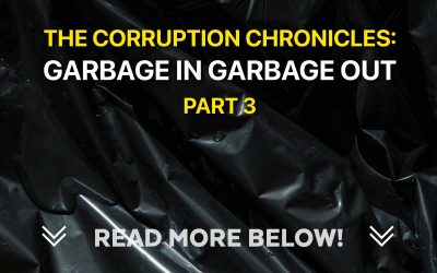 The Corruption Chronicles Part 3: Garbage In Garbage Out