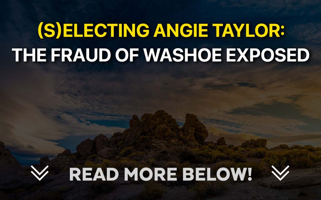 (S)electing Angie Taylor: The FRAUD Of Washoe Exposed