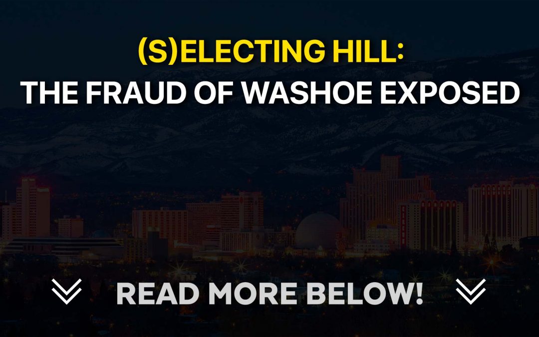 (S)electing Hill: The FRAUD of Washoe Exposed