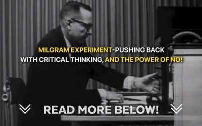 Milgram Experiment-Pushing Back with Critical Thinking, and the power of NO!