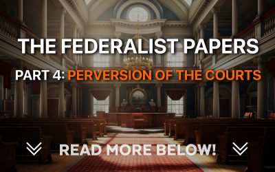 The Federalist PapersPart 4: Perversion of the Courts