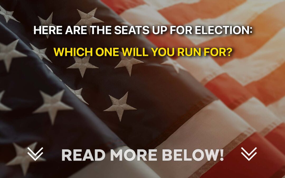 Here are the Seats Up For Election: Which one will you run for?