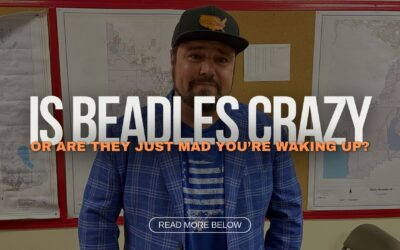 Is Beadles cRaZy or are they just mad you’re waking up?