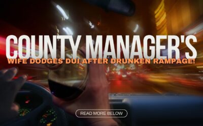 County Manager’s Wife Dodges DUI After Drunken Rampage!