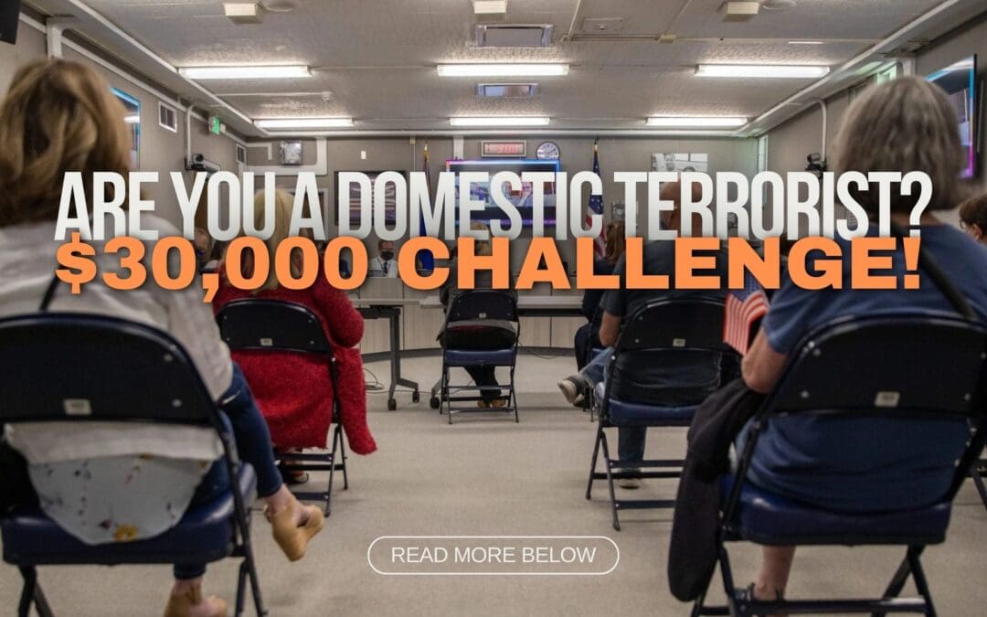 Are You A Domestic Terrorist? $30,000 Challenge!