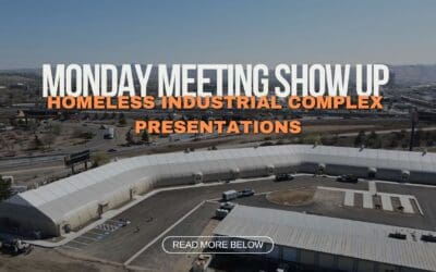 Monday Meeting Show Up – Homeless Industrial Complex Presentations