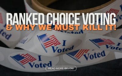 Ranked Choice Voting & Why We Must Kill It!
