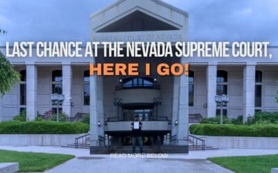 Last Chance at the Nevada Supreme Court, here I go!