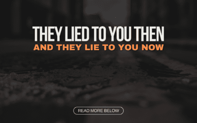 They Lied To You Then, and They Lie To You Now