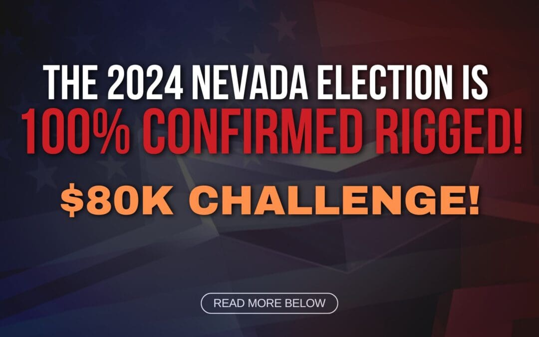 The 2024 Nevada Election is 100% confirmed rigged! $80k challenge!